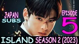 JAPAN SUBS - Episode 5 - Island Season 2 (2023)