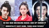 Drama Immortality Ganti Nama, Pertanda Akan Tayang? | Penampilan Xu Kai dan Gulinazha Dipuji Netizen