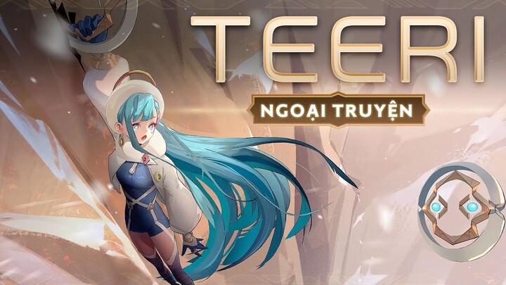 TEERI NGOẠI TRUYỆN | BÍ ẨN ĐƯỢC HÉ LỘ - Garena Liên Quân Mobile