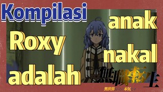 [Mushoku Tensei] Kompilasi | Roxy adalah anak nakal