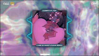 U Are So Sweet - D Empty ft. TDY「Cukak Remix」/ Audio Lyrics Video