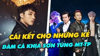 Cái Kết Cực Đắng Cho Những Nghệ SĨ Dám Cà Khịa Sơn Tùng M-TP