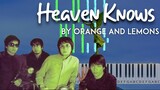 Heaven Knows by Orange & Lemons piano cover  + sheet music & lyrics