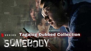 SOMEBODY Episode 3 Tagalog Dubbed