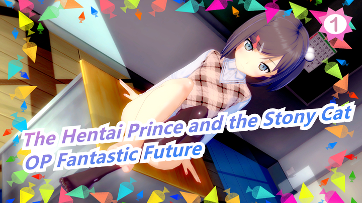 [The Hentai Prince and the Stony Cat/HD] OP Fantastic Future (Full Ver)_1