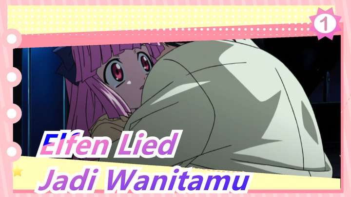 Elfen Lied | ED - Menjadi Wanitamu [LENGKAP]_1