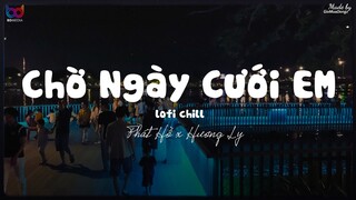 Chờ Ngày Cưới Em ( Lofi Ver. ) - Phát Hồ x Hương Ly ... chờ đợi em bấy lâu nay để kêu anh bằng chồng