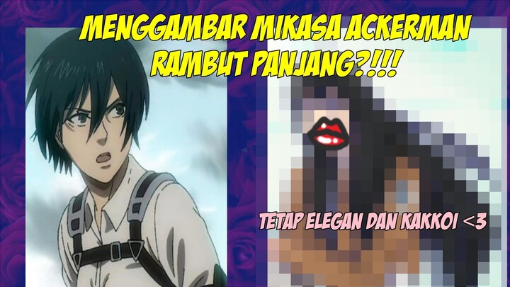 Menggambar MIKASA R4mbut p4njang!! Abis beli Wig di shof3e xDDD