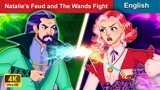 Natalie’s Feud and The Wands Fight 👸 Stories for Teenagers 🌛 Fairy Tales in English-WOA Fairy Tales