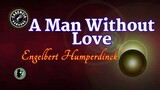 A man Without Love (Karaoke) -Engelbert Humperdinck