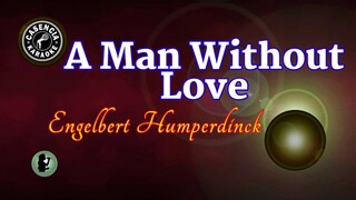 A man Without Love (Karaoke) -Engelbert Humperdinck