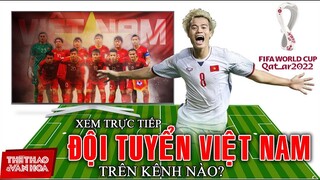 VTV6 VTV5 truyền hình trực tiếp 3 trận đấu của đội tuyển bóng đá Việt Nam. VÒNG LOẠI WORLD CUP 2022