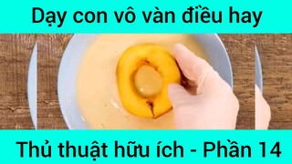 Dạy con vô vàn điều hay thủ thuật hữu ích #14