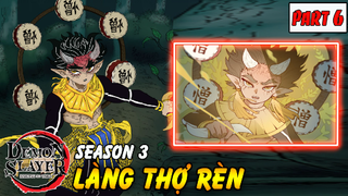 Kimetsu No Yaiba Season 3 : Cuộc Chiến Làng Thợ Rèn | Part 6 Con quỷ thứ 6 của thượng tứ xuất hiện