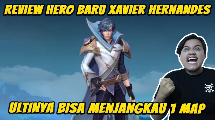 Review Hero baru Xavier Hernandes! Ultinya Bikin Musuh Ketar Ketir Gila Bisa 1 Map - Mobile Legends