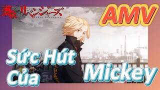 [Kịch Trường Của Takemichi] AMV|Sức Hút Của Mickey