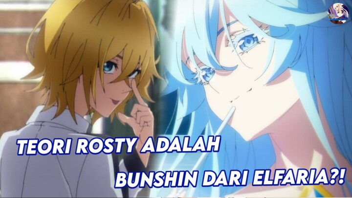 Rosty adalah bunshin dari elfaria?!