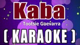 KABA ( Karaoke ) - Tootsie Guevarra