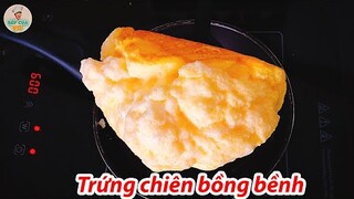 TRỨNG CHIÊN BỒNG BỀNH | Món ăn gây sốt cộng đồng mạng | Bếp Của Vợ