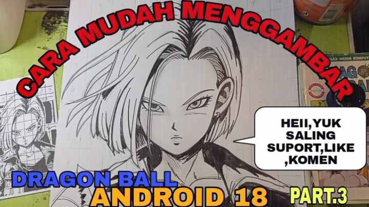 CARA MUDAH MENGGAMBAR ANIME DRAGON BALL ANDROID 18 PART.3