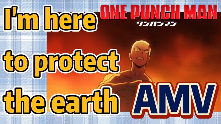 [One-Punch Man]  AMV | I'm here to protect the earth