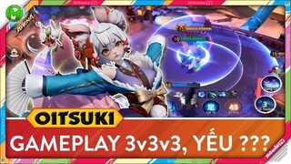 Gameplay test Oitsuki - Truy Nguyệt Thần trong 3v3v3, pháp sư khó chơi mà không mạnh ???