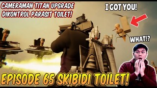 EPISODE BARU 65 SKIBIDI TOILET! TITAN CAMERAMAN UPGRADE DIKONTROL PARASIT SKIBIDI TOILET!
