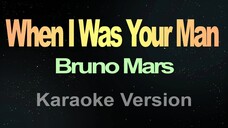 When I Was Your Man - Bruno Mars