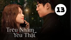 Tập 13| Trêu Nhầm Yêu Thật (Dĩ Ái Vi Doanh) - Only For Love (Bạch Lộc, Vương Hạc Đệ,...).