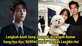 Langkah Aneh Song Joong Ki di Tengah Rumor Song Hye Kyo "BERPACARAN" Dengan Lee Min Ho!