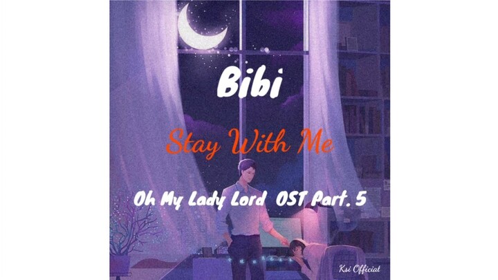 Lirik Lagu Bibi  – Stay With Me ,Oh My Lady Lord  OST Part. 5 Terjemahan indo