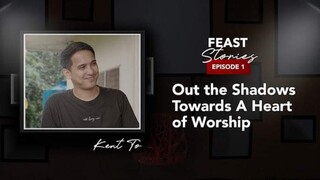 Feast Stories-Episode 1-Out The Shadows Towards A Heart Of Worship-Brother Kent To