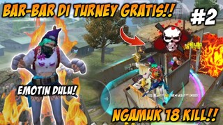 BAR BAR DI TURNEY GRATIS❗JADI ORANG KETIGA ITU ENAK | NGAMUK 18 KILL!!