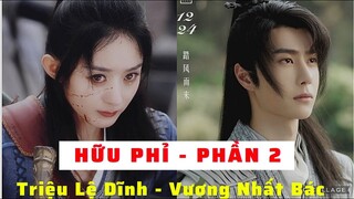 Hữu Phỉ - Phần 2 [ Tập 1 ] : Triệu Lệ Dĩnh - Vương Nhất Bác