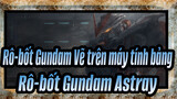 [Rô-bốt Gundam Vẽ trên máy tính bảng] Rô-bốt Gundam Astray / Procreate