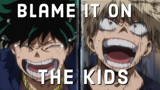 My Hero Academia AMV - Blame It On The Kids