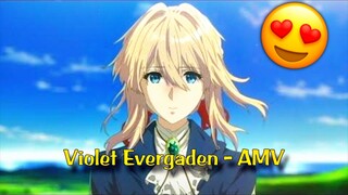 Violet 『AMV』 Violet Evergaden