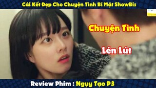 Review Phim : Cái Kết Đẹp Cho Chuyện Tình Bí Mật ShowBiz | Ngụy Tạo P3