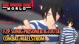 SONIC PRISONER 8.1 JUTA COMBAT MAELSTROM | ONE PUNCH MAN WORLD