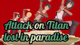 Attack on Titan|【MMD】lost in paradise（Mikasa&Eren&Armin &Levi）