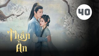 Tập 40 - END| Thần Ẩn - The Last Immortal (Triệu Lộ Tư, Vương An Vũ, Dĩnh Nhi, Lý Vân Nhuệ,...).