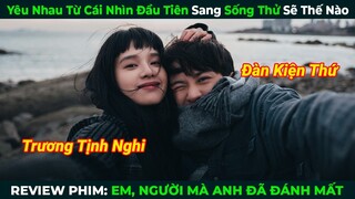 [Review Phim] Yêu Nhau Từ Cái Nhìn Đầu Tiên Chuyển Sang Sống Thử Sẽ Thế Nào | Tóm Tắt Phim Hay 2024