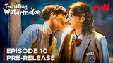Twinkling Watermelon | Episode 10 Pre-Release | Ryeoun | Choi Hyun Wook {ENG SUB}
