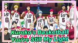 [Kuroko's Basketball/Epic] You're Still My Light Now