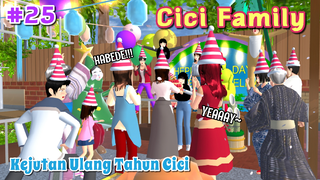 CICI FAMILY [ Kejutan Ulang Tahun Cici ] #25 | SAKURA SCHOOL SIMULATOR