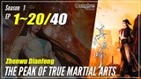 【Zhenwu Dianfeng】 Season 1 Ep. 1~20 - The Peak Of True Martial Arts | Donghua Sub Indo