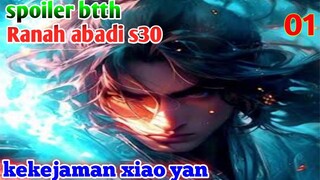 Batle Through The Heavens Ranah Abadi S30 Part 1 : Kekejaman Xiao Yan