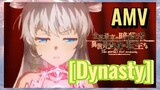 [Dynasty]  AMV