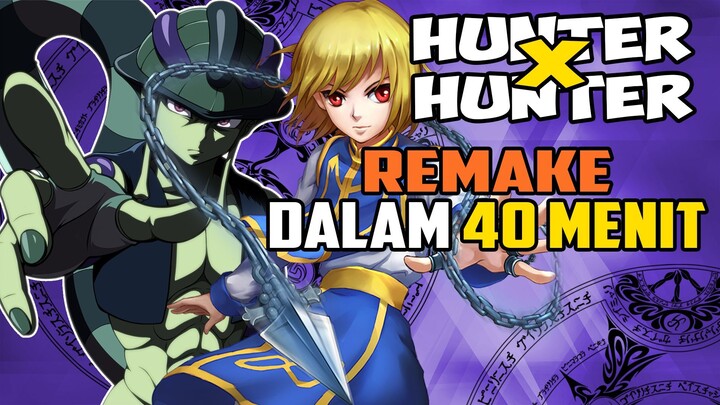 SELURUH CERITA HUNTER X HUNTER DALAM 40 MENIT [REMAKE]