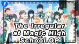 [The Irregular at Magic High School/HD] OP Entire Ver_1